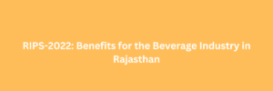 RIPS-2022: Benefits for the Beverage Industry in Rajasthan